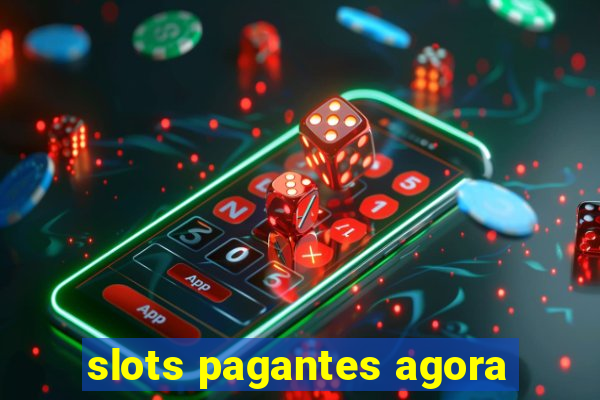 slots pagantes agora